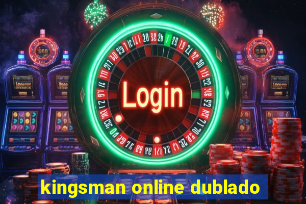 kingsman online dublado